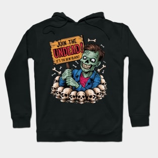 Join the undead it's the new black Hoodie